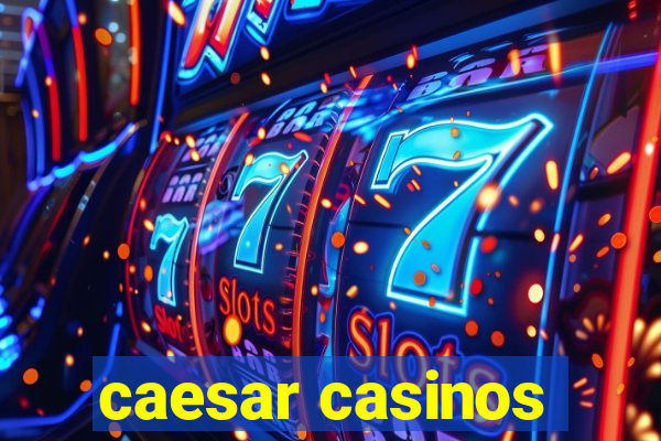 caesar casinos