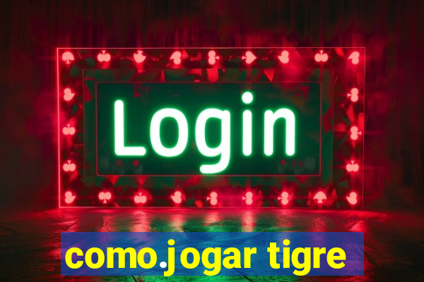 como.jogar tigre