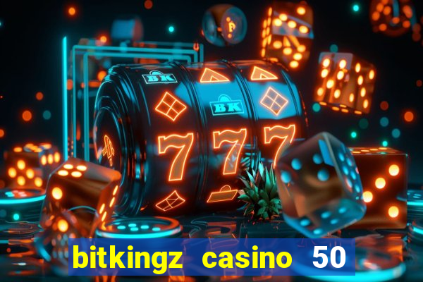 bitkingz casino 50 free spins