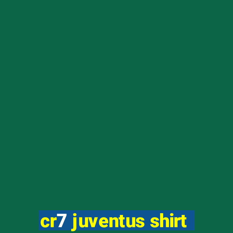 cr7 juventus shirt