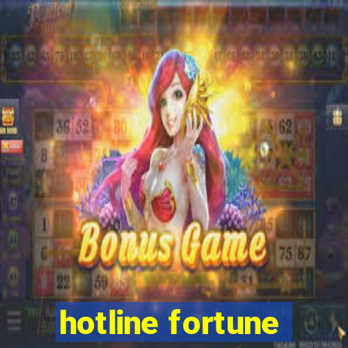 hotline fortune