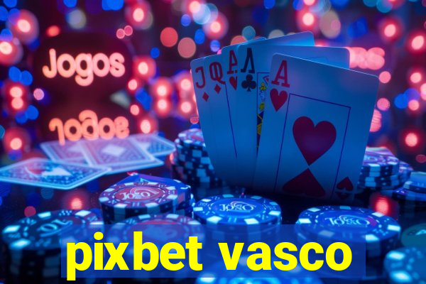 pixbet vasco