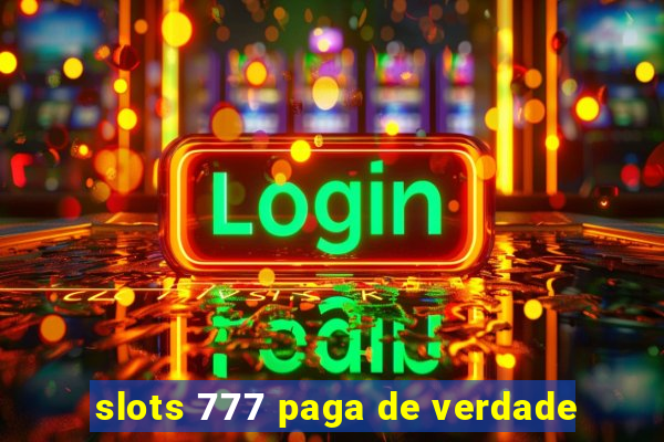 slots 777 paga de verdade