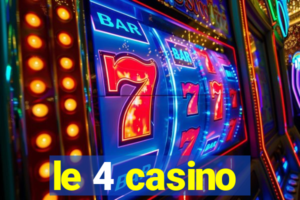 le 4 casino