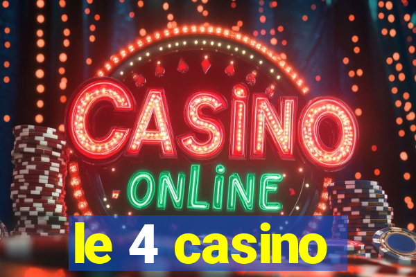 le 4 casino