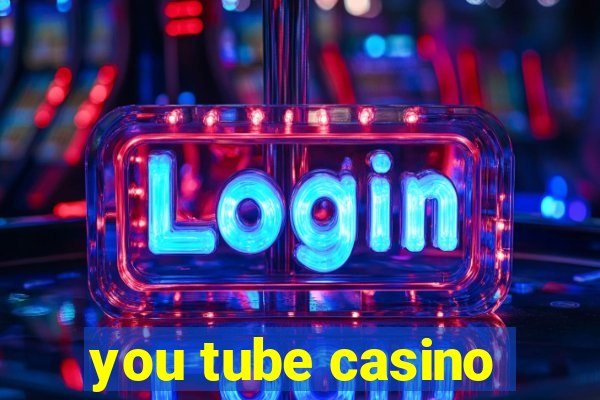 you tube casino