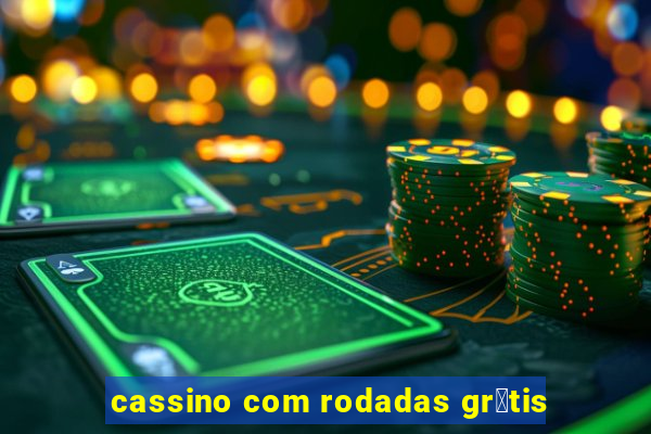 cassino com rodadas gr谩tis