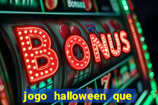 jogo halloween que ganha dinheiro