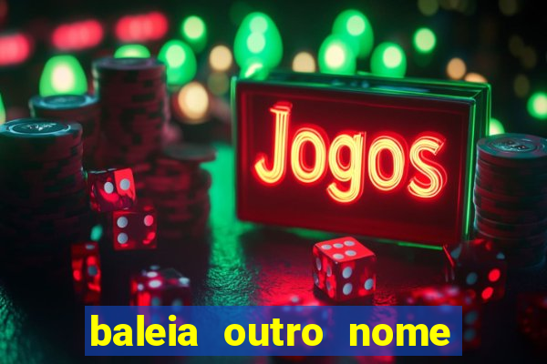 baleia outro nome da jubarte