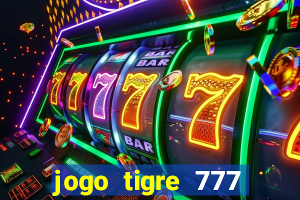 jogo tigre 777 como jogar