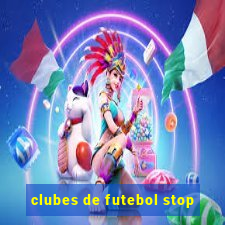 clubes de futebol stop