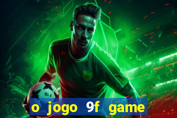 o jogo 9f game paga mesmo