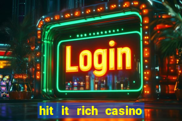 hit it rich casino slots game