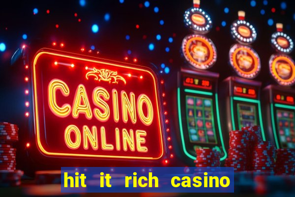 hit it rich casino slots game