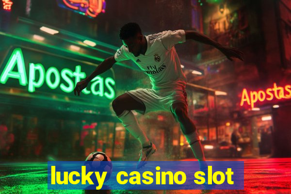 lucky casino slot