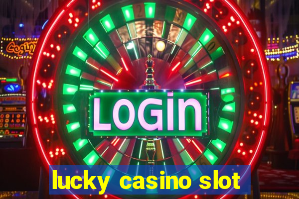 lucky casino slot