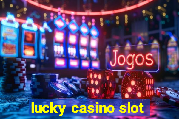 lucky casino slot