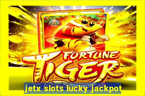 jetx slots lucky jackpot