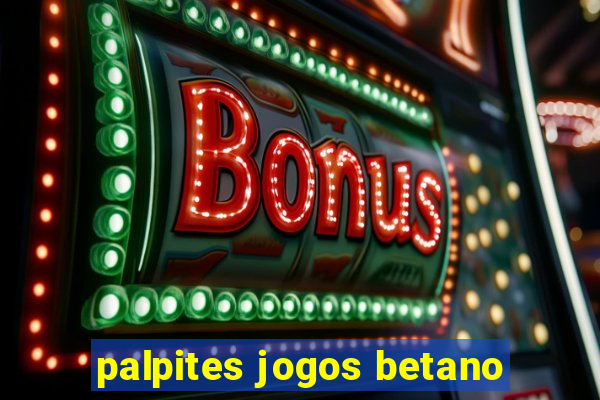 palpites jogos betano