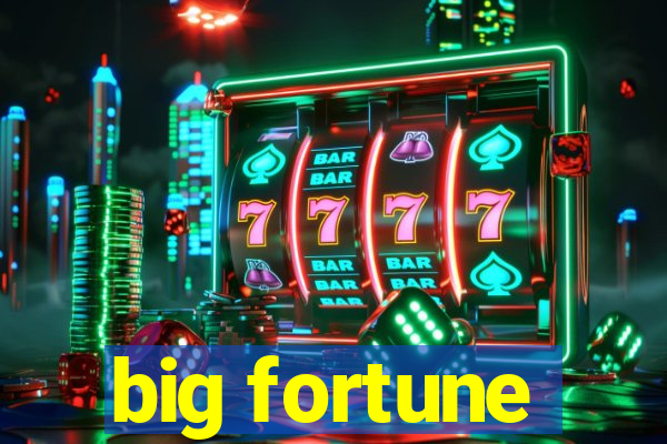 big fortune