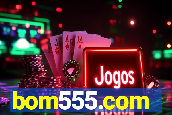 bom555.com plataforma de jogos