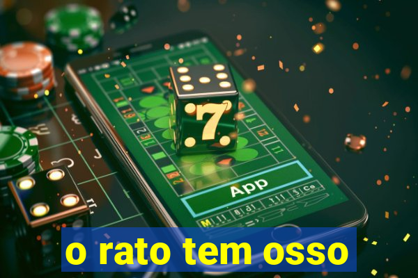 o rato tem osso