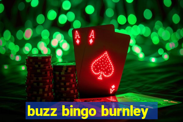 buzz bingo burnley