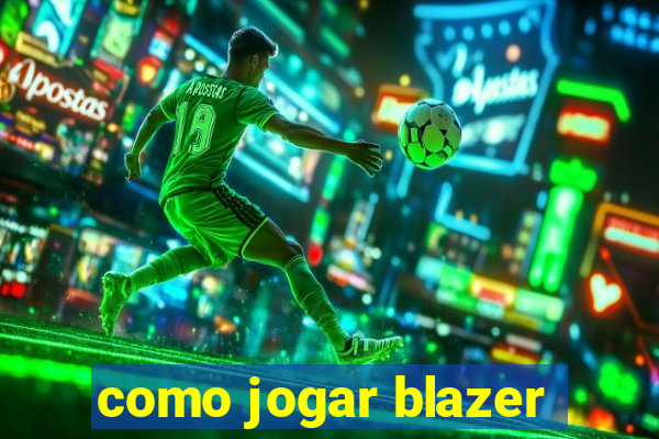 como jogar blazer