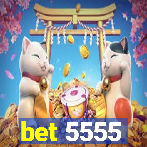 bet 5555