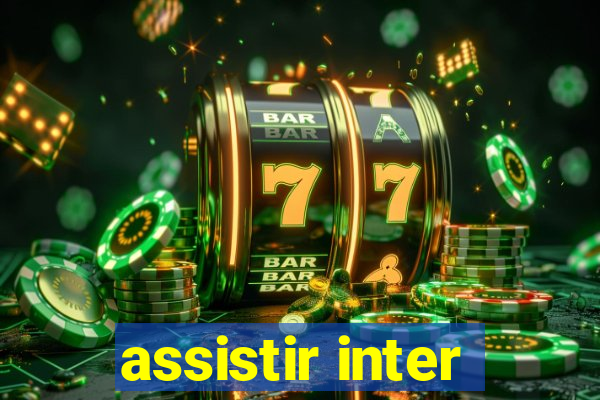 assistir inter