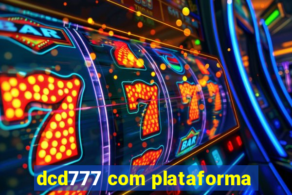 dcd777 com plataforma