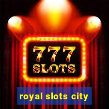 royal slots city