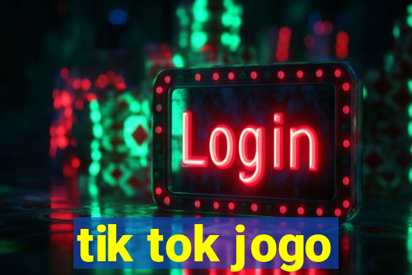 tik tok jogo