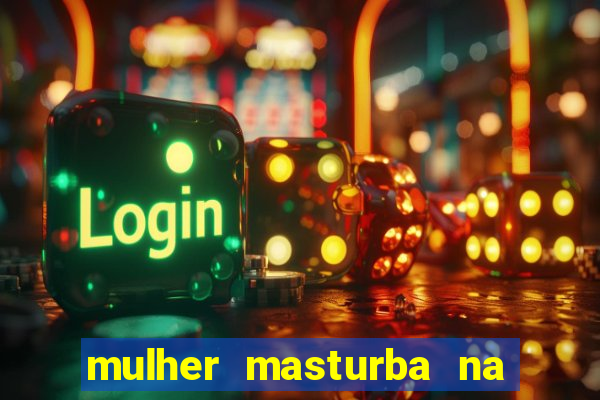 mulher masturba na quina da cama