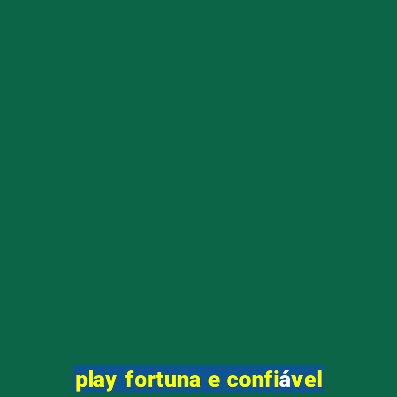 play fortuna e confiável