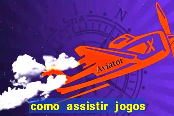 como assistir jogos no globoplay