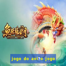 jogo do avi?o jogo do avi?o