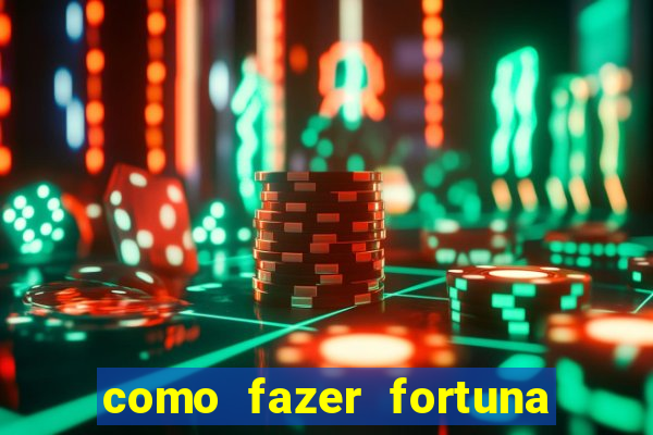 como fazer fortuna com a??es