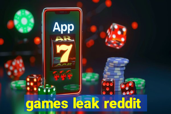 games leak reddit