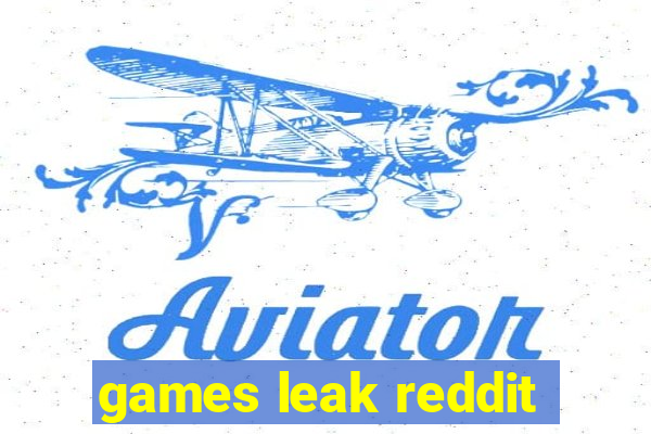 games leak reddit