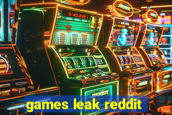 games leak reddit