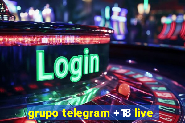 grupo telegram +18 live