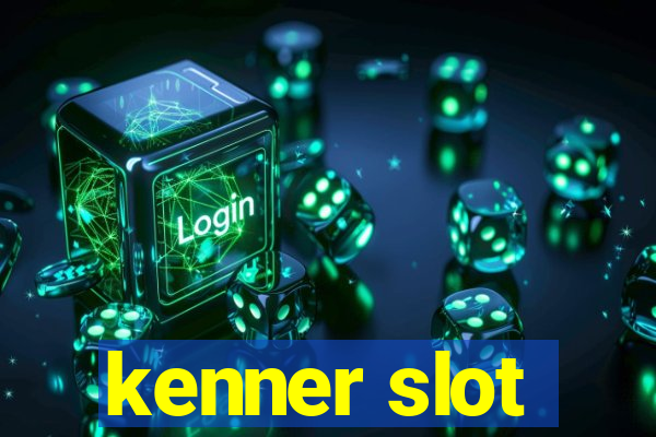 kenner slot