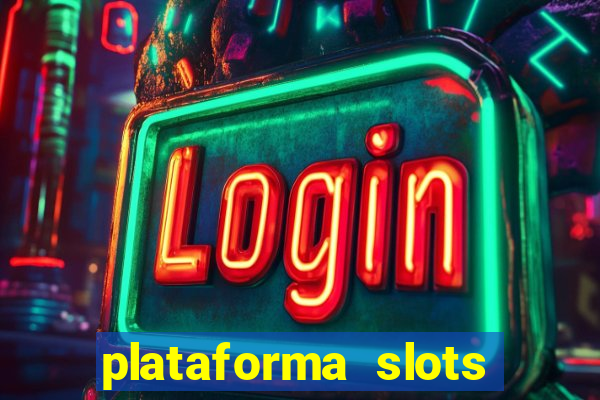 plataforma slots pagando hoje