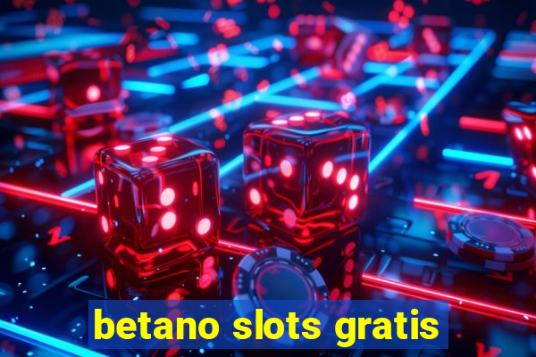 betano slots gratis