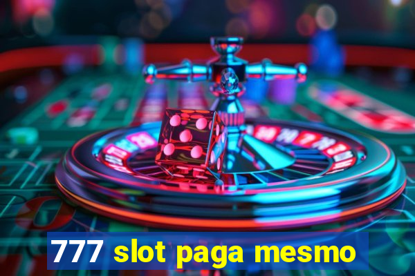 777 slot paga mesmo