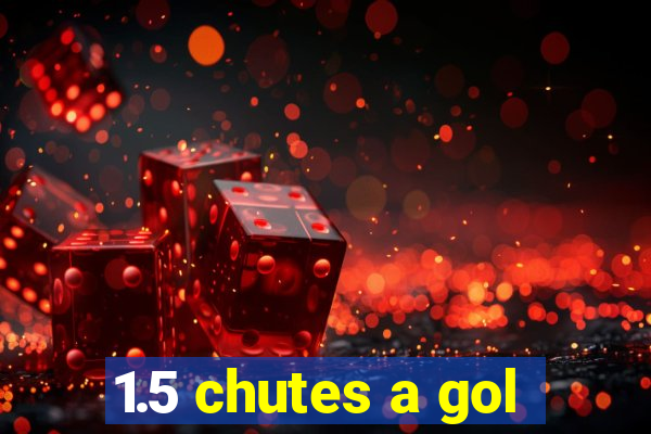 1.5 chutes a gol