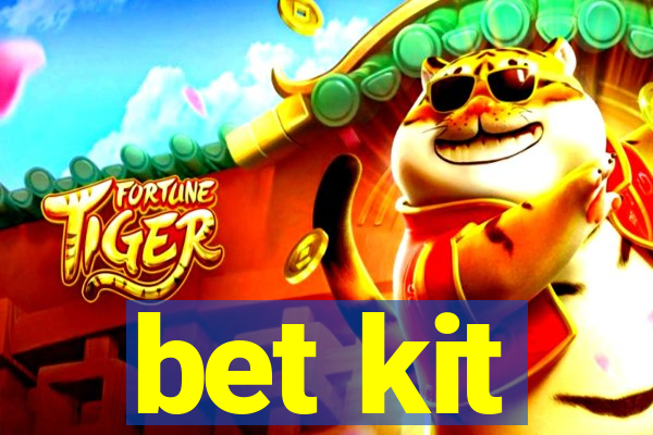 bet kit