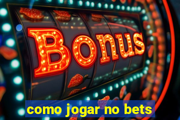 como jogar no bets