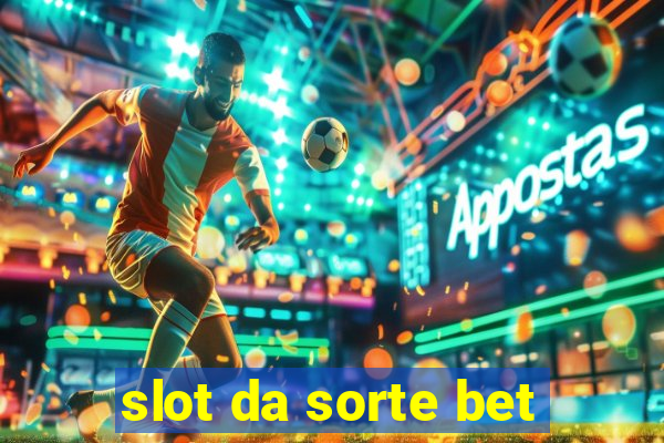 slot da sorte bet